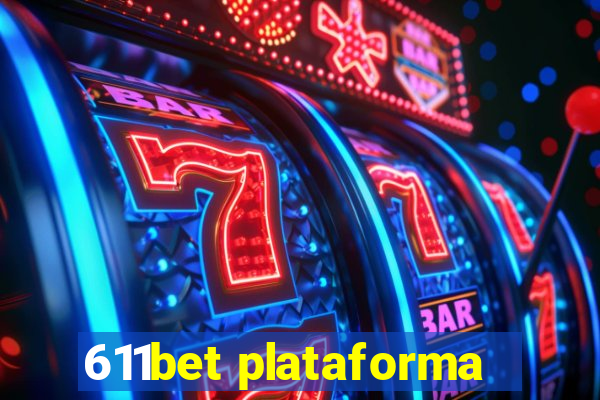 611bet plataforma